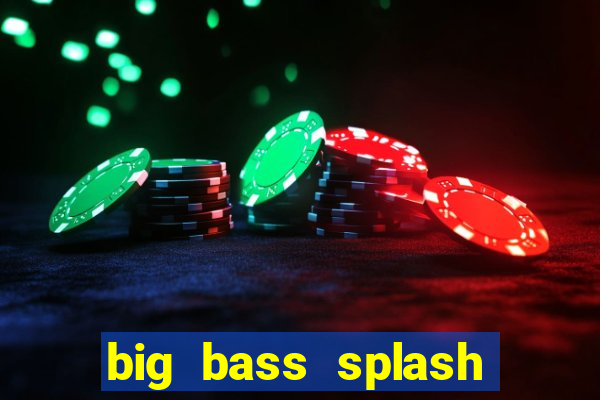 big bass splash demo betano